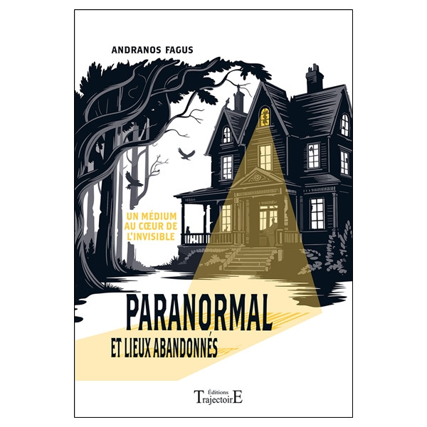 Paranormal et lieux abandonnés - Un médium au cur de l'invisible