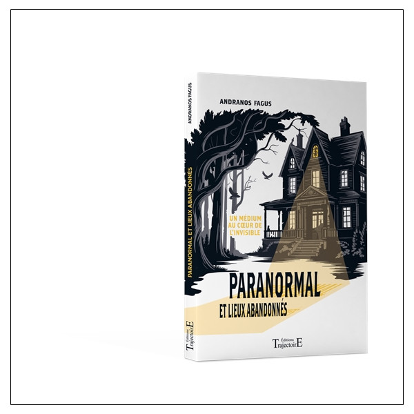 Paranormal et lieux abandonnés - Un médium au cur de l'invisible