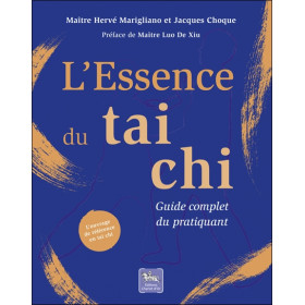 L'Essence du tai chi  Guide complet du pratiquant