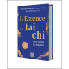 L'Essence du tai chi  Guide complet du pratiquant