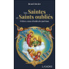 Aux Saintes et Saints oubliés - Prières, eaux et huiles de guérison
