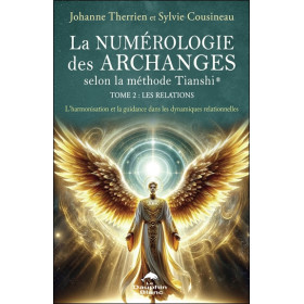 La numérologie des Archanges selon la méthode Tianshi® - Tome 2 : Les relations