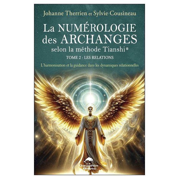 La numérologie des Archanges selon la méthode Tianshi® - Tome 2 : Les relations