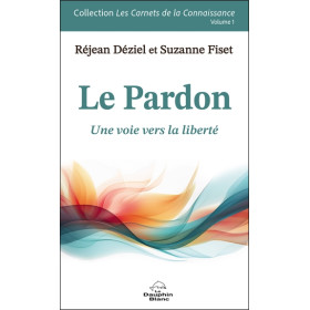 Le Pardon - Une voie vers la liberté Volume 1