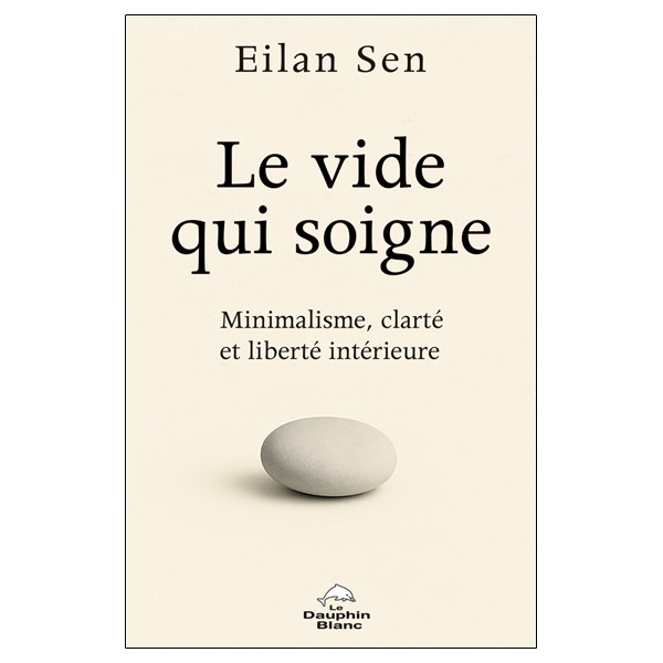 Le Vide qui soigne - Minimalisme, clarté et liberté intérieure