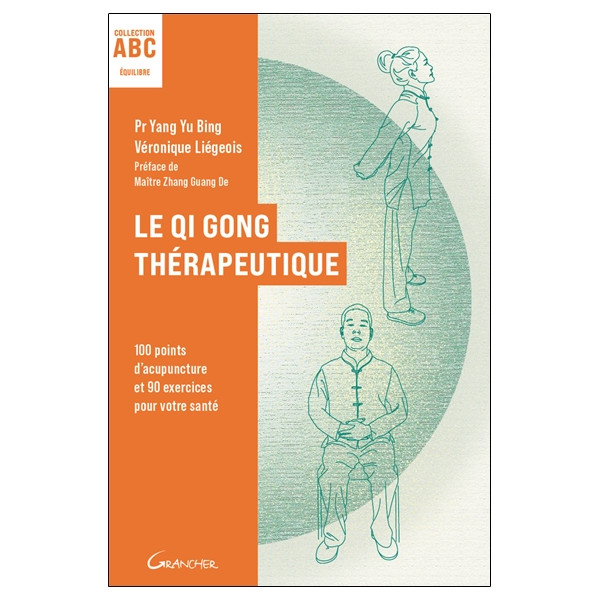 Le Qi Gong thérapeutique - 100 points d'acupuncture et 90 exercices pour votre santé - ABC