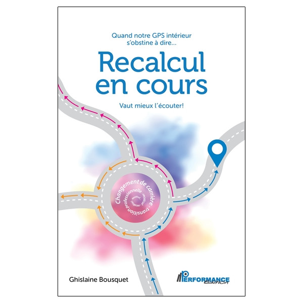 Recalcul en cours - Quand notre GPS intérieur s'obstine à dire... Vaut mieux l'écouter !