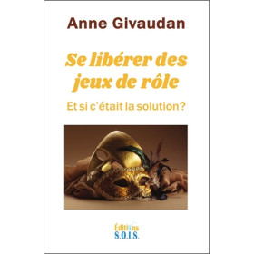 Se libérer des jeux de rôle - Et si c'était la solution ?
