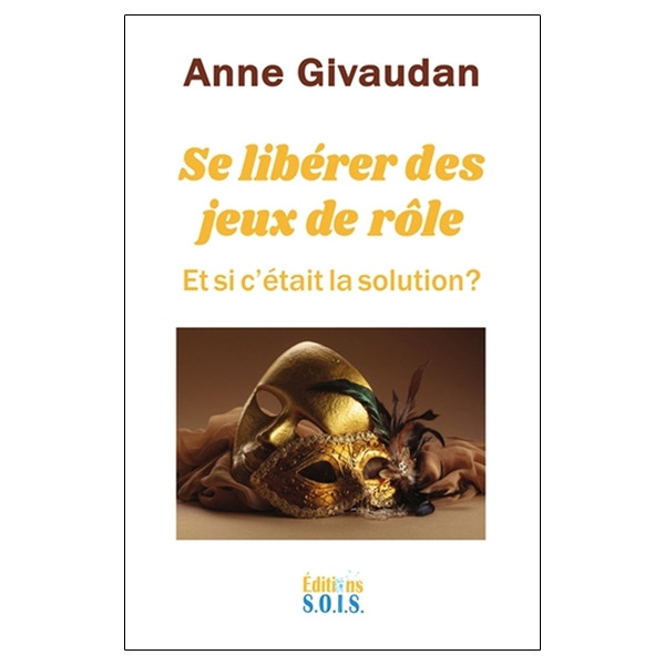 Se libérer des jeux de rôle - Et si c'était la solution ?