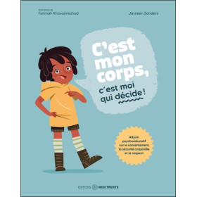C'est mon corps ! C'est moi qui décide ! Album psychoéducatif sur le consentement, la sécuritéŽ corporelle et le respect