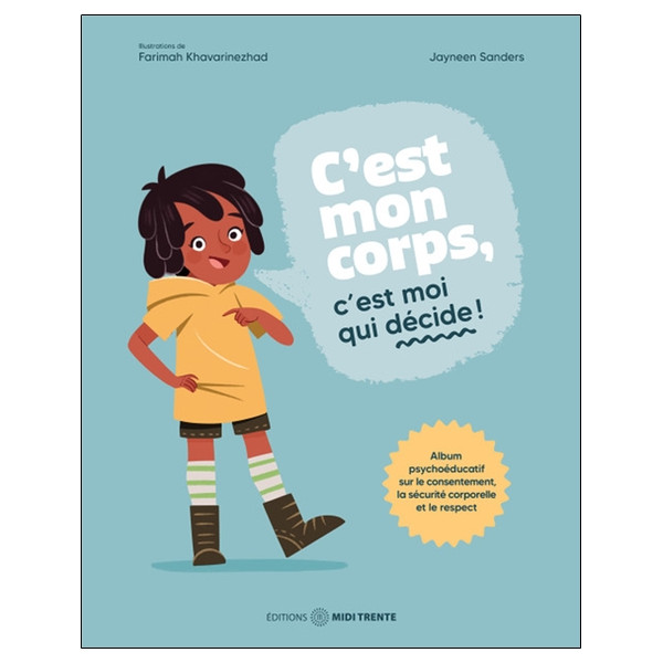 C'est mon corps ! C'est moi qui décide ! Album psychoéducatif sur le consentement, la sécuritéŽ corporelle et le respect