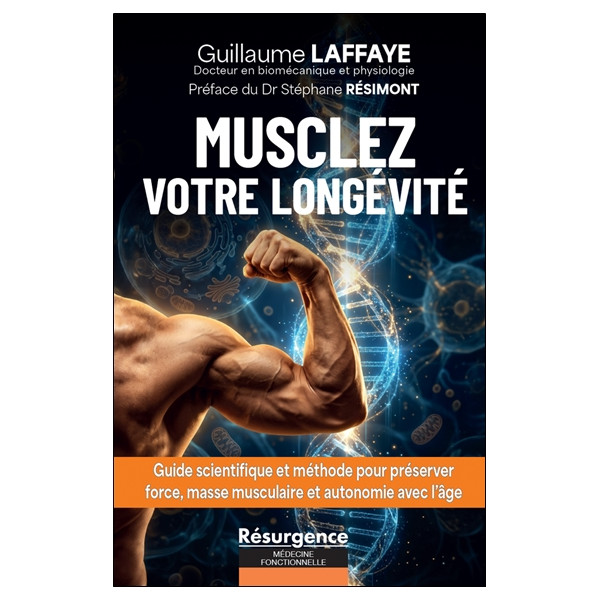 Musclez votre longévité - Guide scientifique et méthode pour préserver force, masse musculaire et autonomie avec l'âge