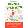 Domptez vos addictions avec l'hypnose - Nourriture, alcool, tabac, drogues, réseaux sociaux, jeux, dépenses, etc...