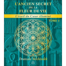 L'ancien secret de la Fleur de vie Tome 3 - L'éveil du coeur illuminé