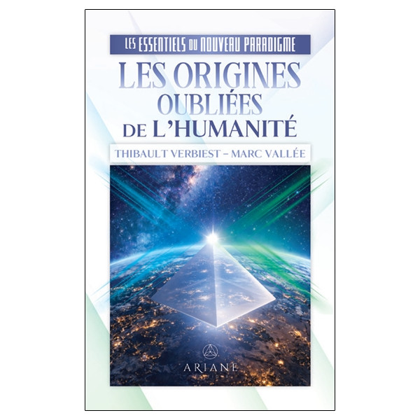 Les origines oubliées de l'Humanité - Les essentiels du nouveau paradigme