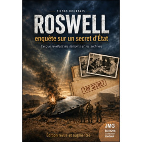 Roswell - Enquête sur un secret d'Etat - Ce que révèlent les témoins et les archives
