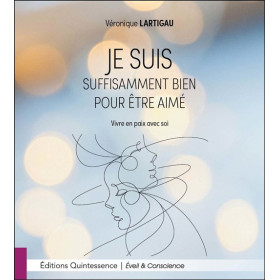 Je suis suffisamment bien pour être aimé - Vivre en paix avec soi
