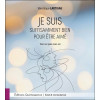 Je suis suffisamment bien pour être aimé - Vivre en paix avec soi