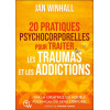 20 pratiques psychocorporelles pour traiter les traumas et les addictions - Par la créatrice du Modèle polyvagal du sens corpore