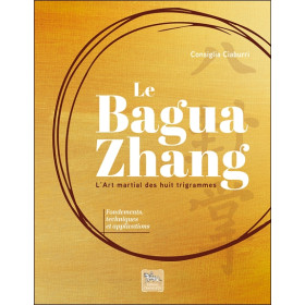 Le Bagua Zhang - Lart martial des huit trigrammes