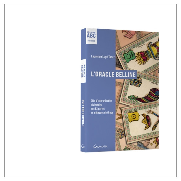 L'Oracle Belline - ABC - Clés d'interprétation divinatoire des 53 cartes et méthodes de tirage