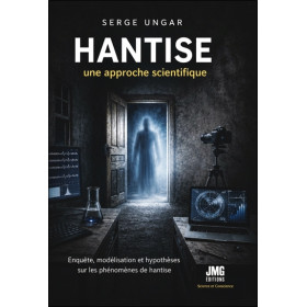 Hantise - Une approche scientifique - Enquête, modélisation et hypothèses sur les phénomènes de hantise