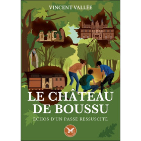 Le château de Boussu - Echos d'un passé ressuscité
