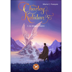 Charley Kelidan Tome 1 - Le dragon blanc