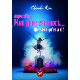 Aujourd'hui mon père est mort... Qu'est-ce qu'on a ri !