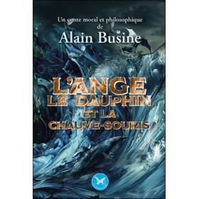 L'ange, le dauphin et la chauve-souris - Un comte moral et philosophique