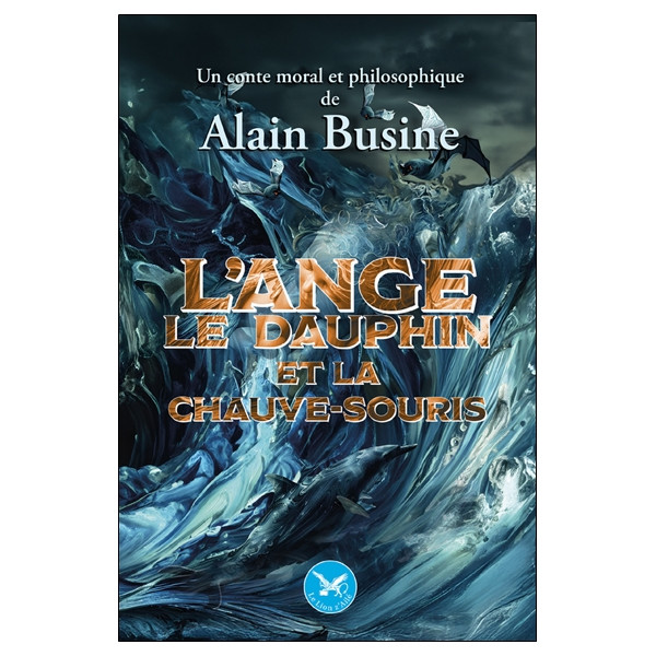 L'ange, le dauphin et la chauve-souris - Un comte moral et philosophique