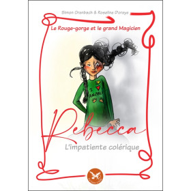 Le rouge-gorge et le grand magicien Tome 3 : Rebecca l'impatiente colérique - Français/Anglais