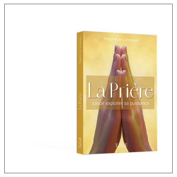 La Prière - Savoir exploiter sa puissance