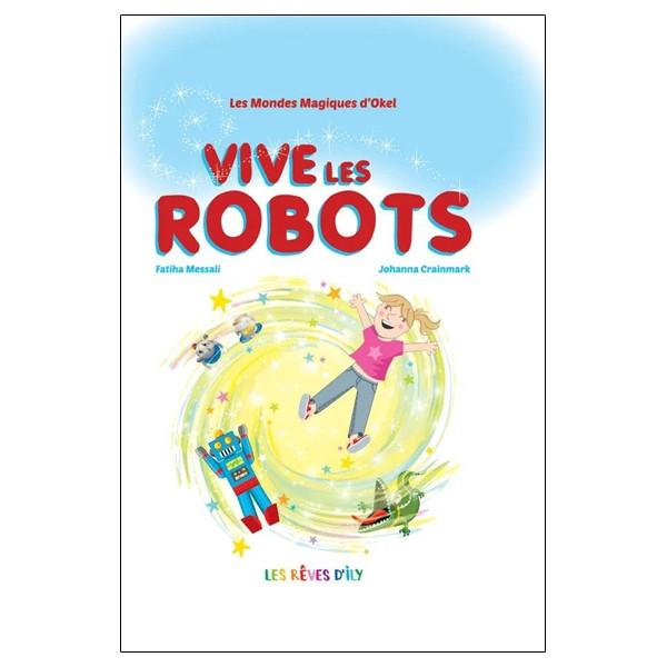 Vive les robots - Les Mondes Magiques d'Okel