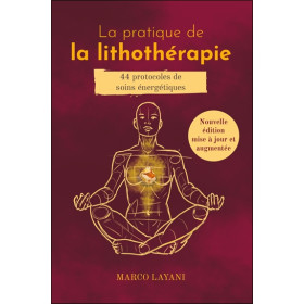 La pratique de la lithothérapie - 44 protocoles de soins énergétiques
