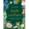Jardin de curiosités - Splendeurs et étrangetés du monde végétal