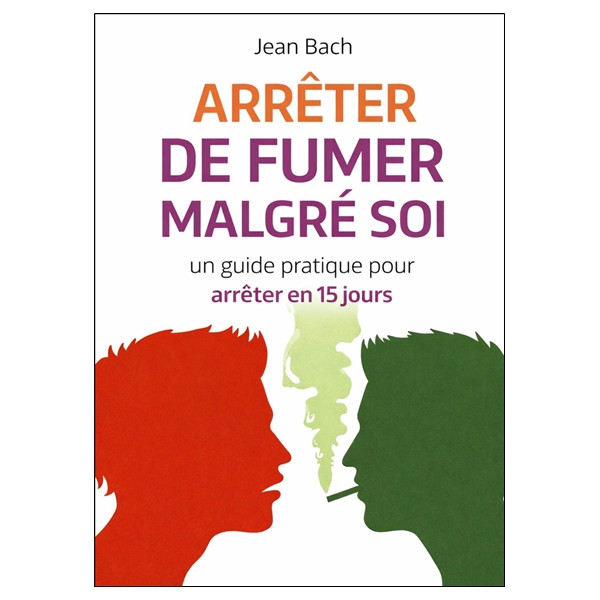 Arrêter de fumer malgré soi - Un guide pratique pour arrêter en 15 jours