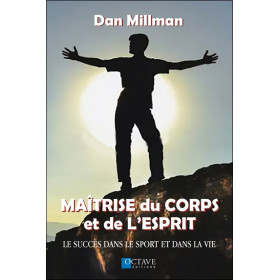 Maîtrise du corps et de l'esprit - Le succès dans le sport et dans la vie