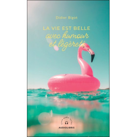 La vie est belle avec humour et légèreté