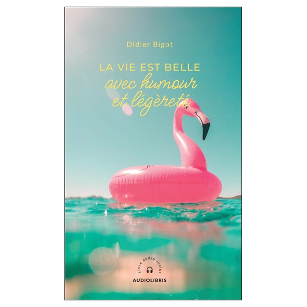 La vie est belle avec humour et légèreté