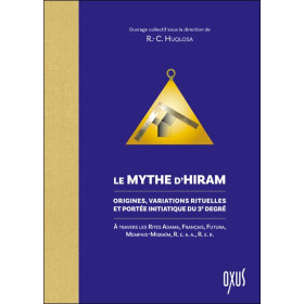Le Mythe dHiram - Origines, variations rituelles et portée initiatique du 3e degré