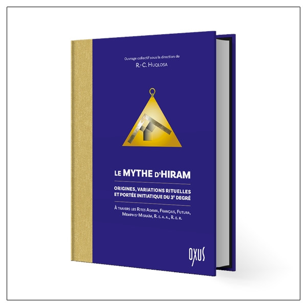 Le Mythe dHiram - Origines, variations rituelles et portée initiatique du 3e degré