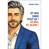 Et moi dans tout ça ? 50 ans, et alors !
