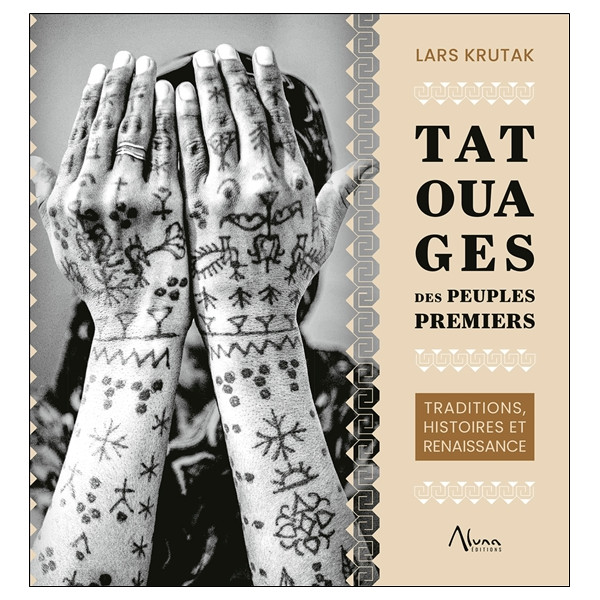 Tatouages des peuples premiers  Traditions, histoires et renaissance