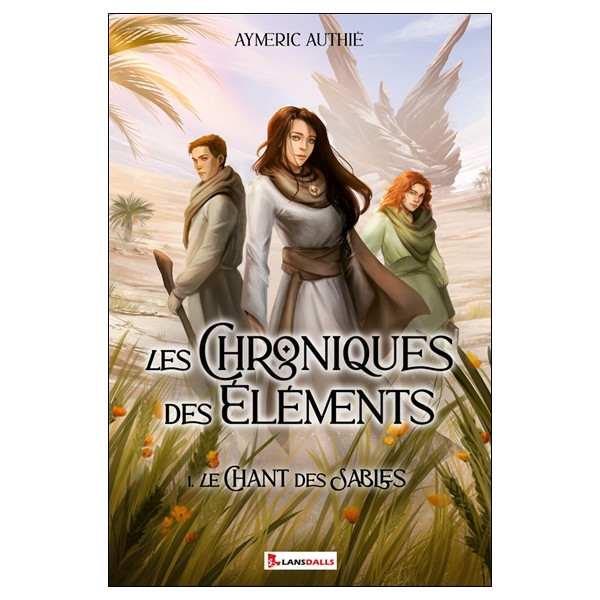 Les Chroniques des Éléments Tome 1 - Le chant des sables