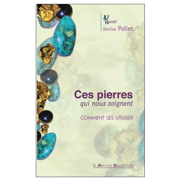 Ces pierres qui nous soignent - Comment les utiliser