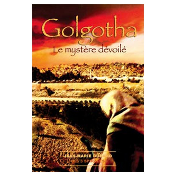 Golgotha. le mystère dévoilé