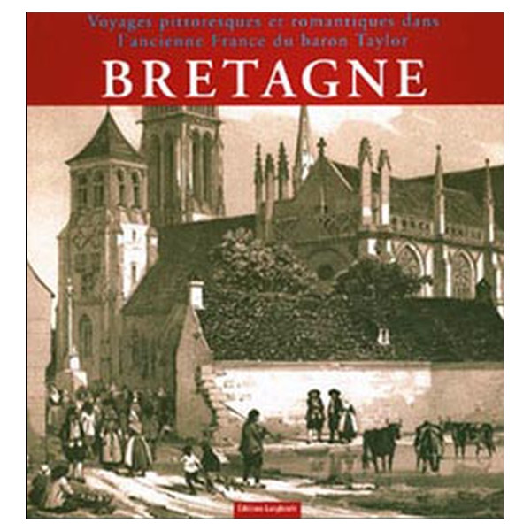 Bretagne. Voyages pittoresques du Baron Taylor