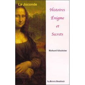 La Joconde - Histoire, Enigme et Secrets