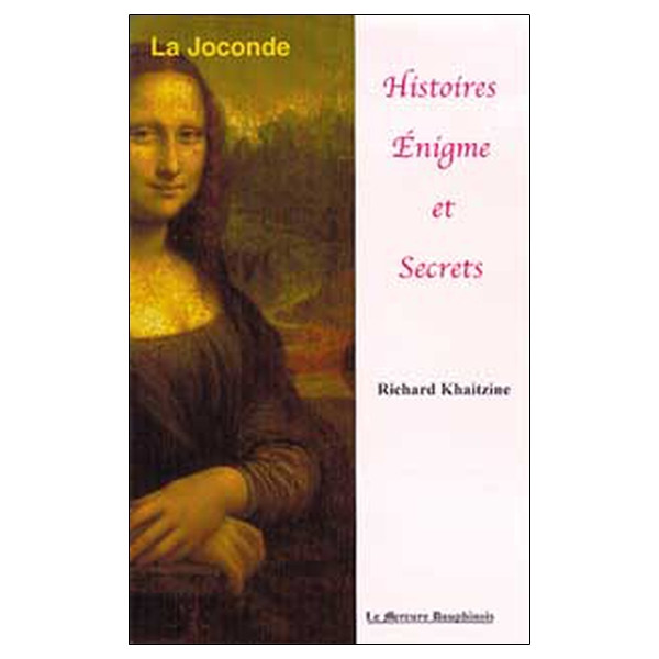 La Joconde - Histoire, Enigme et Secrets